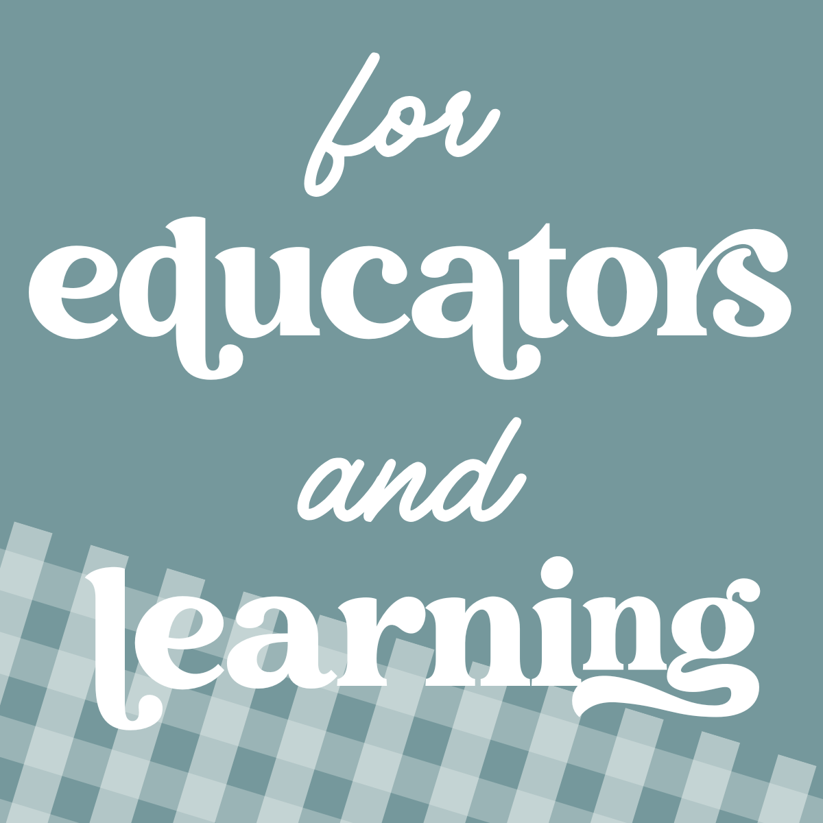 For Educators and Learning